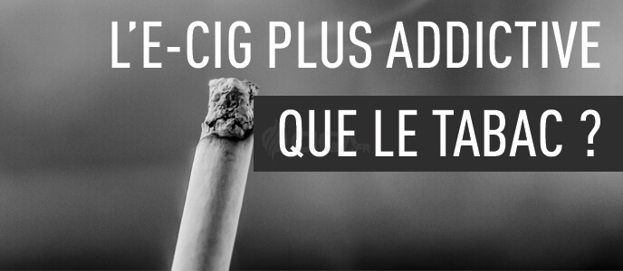 L’e-cig plus addictive que le tabac ? Big Tobacco a-t-il encore frappé ? L’e-cig plus addictive que le tabac ? Big Tobacco a-t-il encore frappé ?