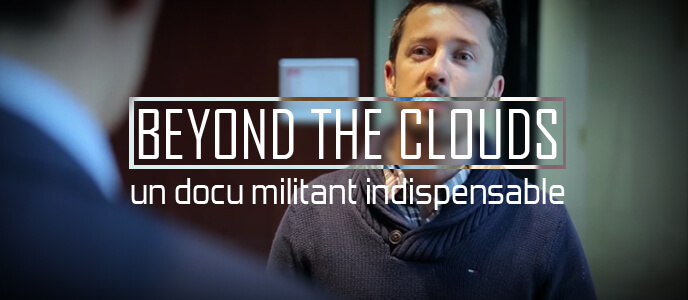 Beyond the clouds : un docu militant indispensable Beyond the clouds : un docu militant indispensable