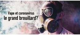 Vape et coronavirus, le grand brouillard?